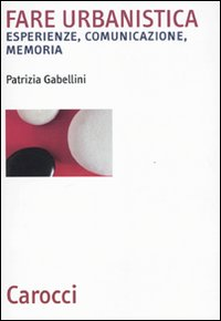 Fare urbanistica. Esperienze, comunicazione, memoria Scarica PDF EPUB
