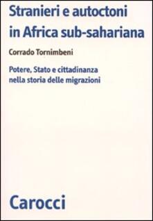 Stranieri e autoctoni in Africa sub-sahariana. Potere, Stato e cittadinanza nella storia delle migrazioni.pdf