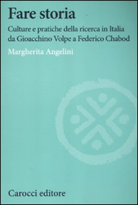 Fare storia. Culture e pratiche della ricerca in Italia da Gioacchino Volpe a Federico Chabod Scarica PDF EPUB
