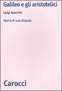 Galileo e gli aristotelici. Storia di una disputa Scarica PDF EPUB
