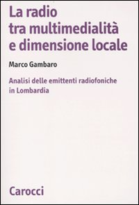 La radio tra multimedialità e dimensione locale. Analisi delle emittenti radiofoniche in Lombardia Scarica PDF EPUB
