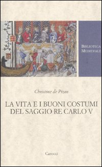 La vita e i buoni costumi del saggio re Carlo V