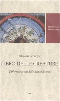 Libro delle creature. Differenze sottili delle nature diverse Scarica PDF EPUB
