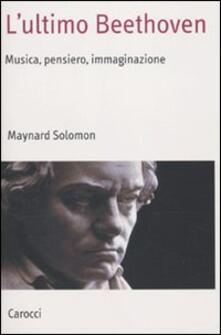 L ultimo Beethoven. Musica, pensiero, immaginazione.pdf