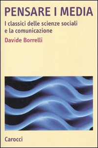 Pensare i media. I classici delle scienze sociali e la comunicazione Scarica PDF EPUB
