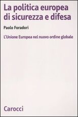 Libro La politica europea di sicurezza e difesa. L'Unione Europea nel nuovo ordine globale Paolo Foradori