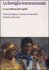 Libro La famiglia transnazionale. Tutela dei legami e conoscenza dei diritti tra Italia ed Ecuador. Con CD-ROM