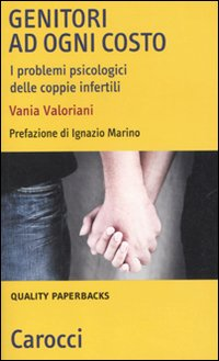 Genitori ad ogni costo. I problemi psicologici delle coppie infertili Scarica PDF EPUB
