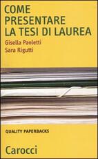 Libro Come presentare la tesi di laurea Gisella Paoletti Sara Rigutti
