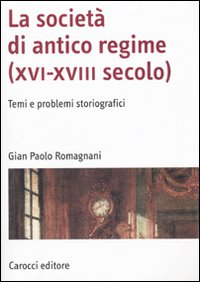 La società di antico regime (XVI-XVIII secolo). Temi e problemi storiografici Scarica PDF EPUB
