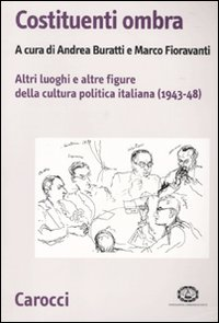 Image of Costituenti ombra. Altri luoghi e altre figure della politica italiana (1943-1948)