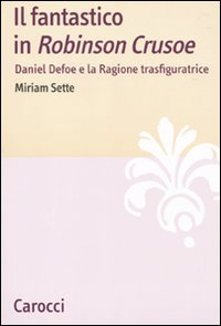 Il fantastico in «Robinson Crusoe». Daniel Defoe e la ragione trasfiguratrice