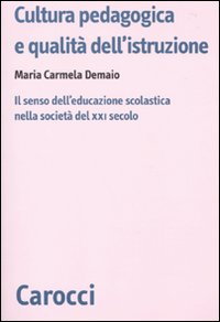 Cultura pedagogica e qualità dell'istruzione. Il senso dell'educazionescolastica nella società del XXI secolo