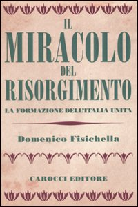 Il miracolo del Risorgimento. La formazione dell'Italia unita Scarica PDF EPUB
