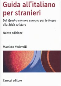 Guida all'italiano per stranieri. Dal Quadro comune europeo per le lingue alla Sfida salutare Scarica PDF EPUB
