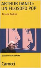 Libro Arthur Danto: filosofo pop Tiziana Andina
