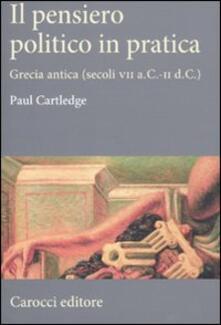 Il pensiero politico in pratica. Grecia antica (secoli VII a.C.-II d.C.).pdf