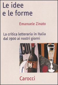 Le idee e le forme. La critica letteraria in Italia dal 1900 ai nostri giorni Scarica PDF EPUB
