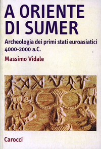 A oriente di Sumer. Archeologia dei primi stati euroasiatici 4000-2000 a.C. Scarica PDF EPUB
