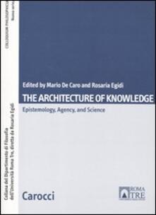 The architecture of knowlwdge. Epistemology, agency and science.pdf