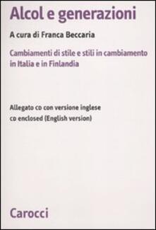 Alcol e generazioni. Cambiamenti di stile e stili in cambiamento in Italia e in Finlandia. Con CD-ROM.pdf