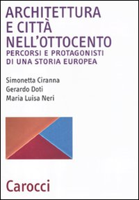 Architettura e città nell'Ottocento. Percorsi e protagonisti di una storia europea Scarica PDF EPUB
