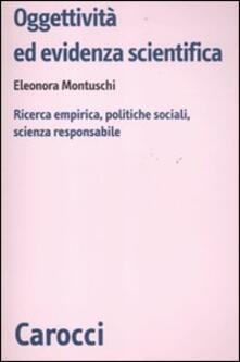Oggettività ed evidenza scientifica. Ricerca empirica, politiche sociali, scienza responsabile.pdf