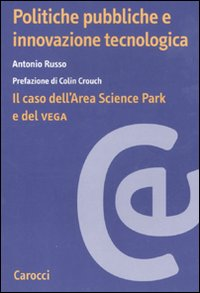 Politiche pubbliche e innovazione tecnologica. Il caso dell'Area Scienze Park e del Vega Scarica PDF EPUB
