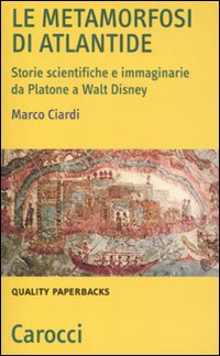 Le metamorfosi di Atlantide. Storie scientifiche e immaginarie da Plattone a Walt Disney Scarica PDF EPUB
