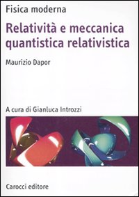 Relatività e meccanica quantistica relativistica Scarica PDF EPUB
