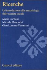 Libro Ricerche sociali. Un'introduzione alla metodologia delle scienze sociali Mario Cardano G. Lorenzo Venturini Michele Manocchi