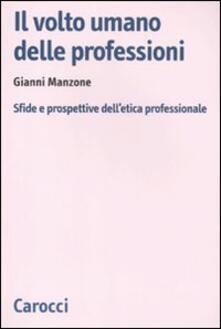 Il volto umano delle professioni. Sfide e prospettive delletica professionale.pdf