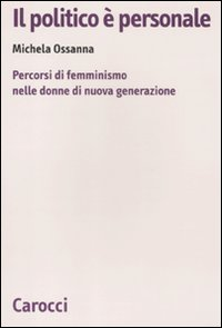 Il politico è personale. Percorsi di femminismo nelle donne di nuova generazione Scarica PDF EPUB
