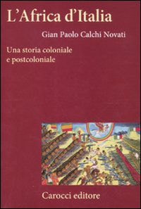 L' Africa d'Italia. Una storia coloniale e postcoloniale