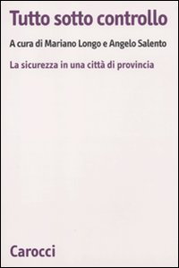 Tutto sotto controllo. La sicurezza in una città di provincia Scarica PDF EPUB
