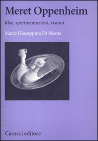 Meret Oppenheim. Idee, sperimentazioni, visioni Scarica PDF EPUB
