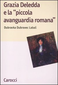 Grazia Deledda e la «piccola avanguardia romana» Scarica PDF EPUB
