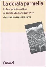 Libro La dorata parmelia. Licheni, poesia e cultura in Camillo Sbarbaro (1888-1967)