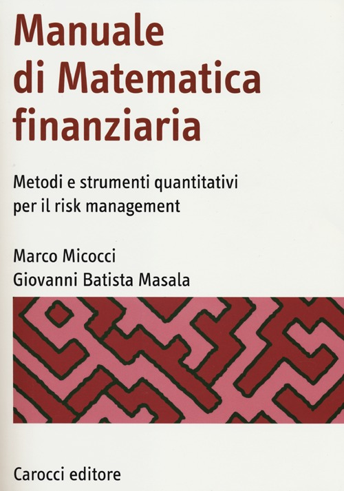 Manuale di matematica finanziaria. Metodi e strumenti quantitativi per il risk management