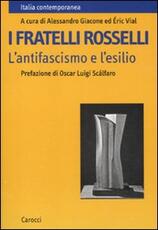 Libro I fratelli Rosselli. L'antifascismo e l'esilio