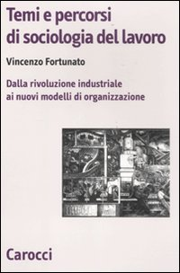 Temi e percorsi di sociologia del lavoro. Dalla rivoluzione industriale ai nuovi modelli di organizzazione Scarica PDF EPUB
