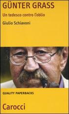 Libro Günter Grass. Un tedesco contro l'oblio Giulio Schiavoni