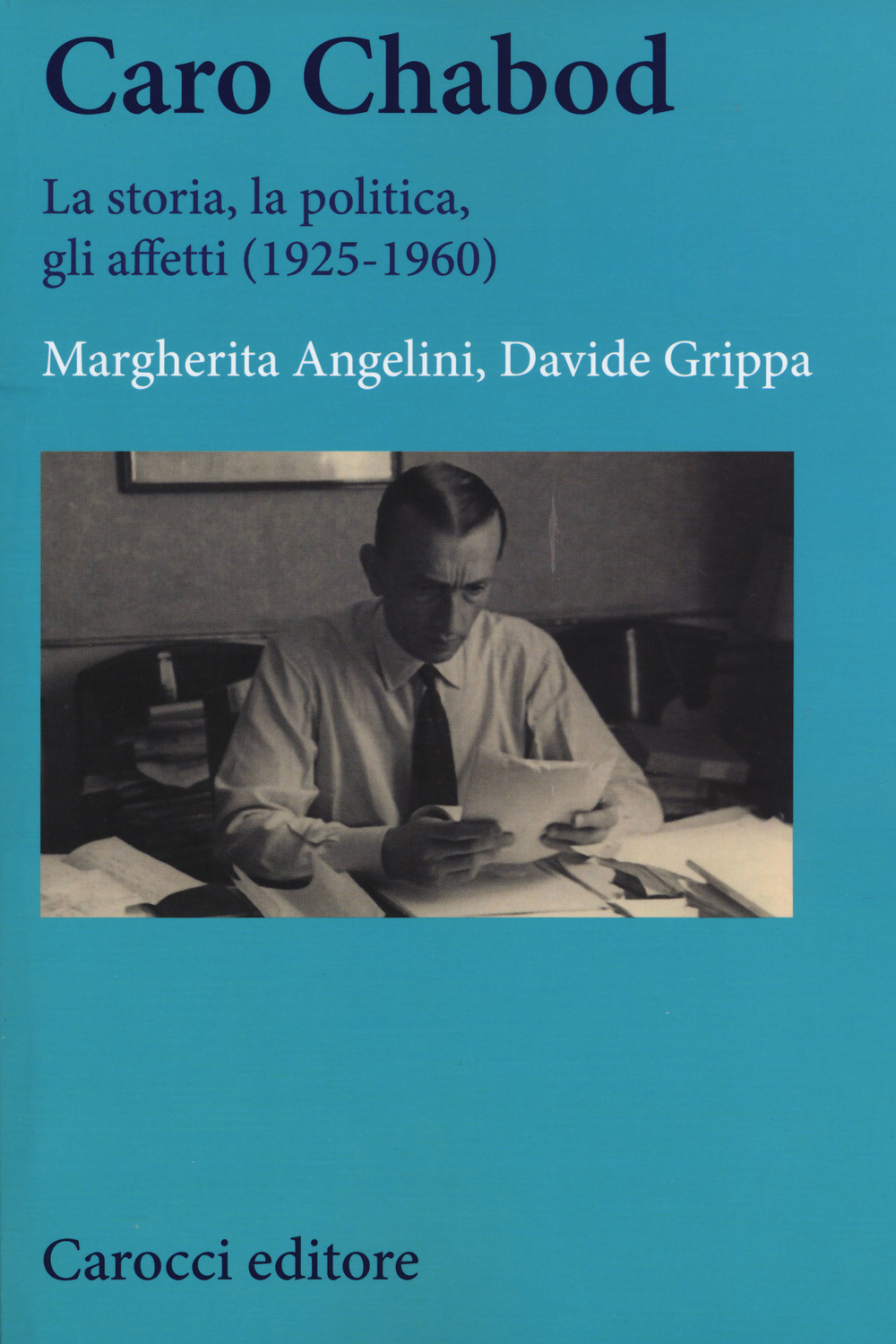 Caro Chabod. La storia, la politica, gli affetti (1925-1960) Scarica PDF EPUB
