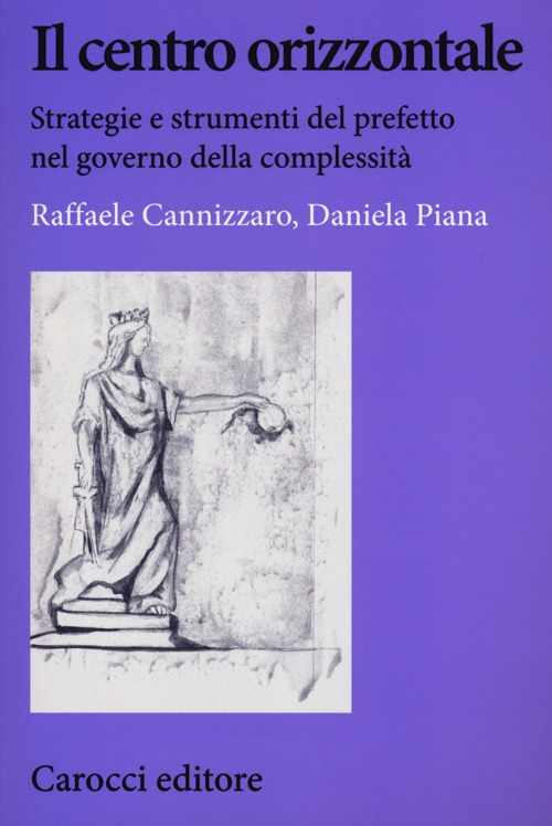 Il centro orizzontale. Strategie e strumenti del prefetto nel governo della complessità Scarica PDF EPUB
