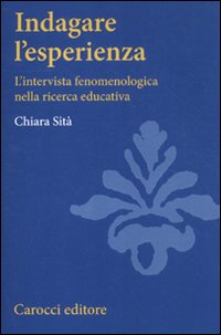 Indagare l'esperienza. L'intervista fenomenologica nella ricerca educativa Scarica PDF EPUB
