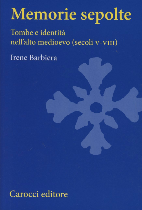 Memorie sepolte. Tombe e identità nell'alto Medioevo (secoli V-VIII) Scarica PDF EPUB
