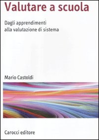 Valutare a scuola. Dagli apprendimenti alla valutazione di sistema Scarica PDF EPUB
