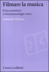 Filmare la musica. Il documentario e l'etnomusicologia visiva Scarica PDF EPUB
