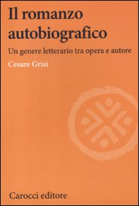 Il romanzo autobiografico. Un genere letterario tra opera e autore Scarica PDF EPUB
