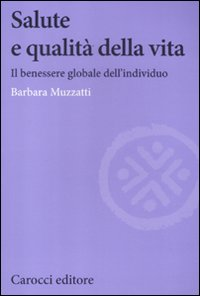 Salute e qualità della vita. Il benessere globale dell'individuo Scarica PDF EPUB
